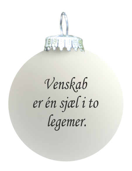 Citat-julekugle - 132 - Venskab er én sjæl