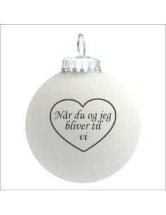 Citat-julekugle - 103 - Når du og jeg