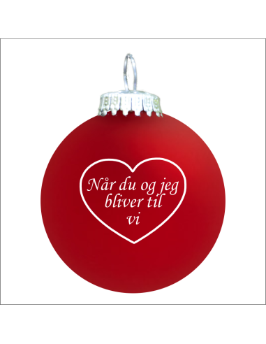 Citat-julekugle - 103 - Når du og jeg