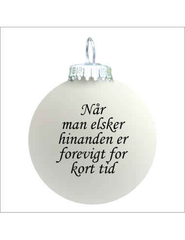 Citat-julekugle - 114 - Når man elsker