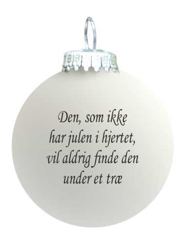 Citat-julekugle - 120 - Den som ikke har julen